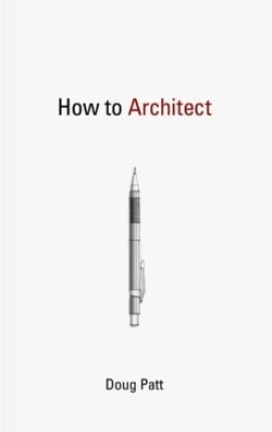 How to Architect, by Doug Patt